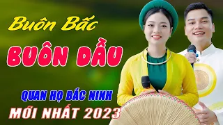 Buôn Bấc Buôn Dầu -Liên Khúc Nhạc Sống Quan Họ Bắc Ninh Cực Hay Mới Nhất 2023 -Ngọc Khánh ft Lâm Anh