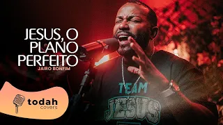 Jairo Bonfim | Jesus, O Plano Perfeito [Cover Renascer Praise]