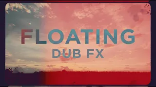 FLOATING - DUB FX