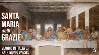 Viaggio in Italia nel Patrimonio Unesco: Santa Maria delle Grazie e il Cenacolo di Leonardo da Vinci