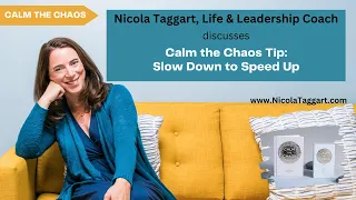 Calm the Chaos Tip: Slow Down to Speed Up