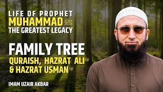 Ep.05: Family Tree Quraish, Hazrat Ali & Usman | Life of Prophet ﷺ - The Greatest Legacy