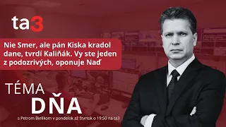 Nie Smer, ale pán Kiska kradol dane, tvrdí Kaliňák. Vy ste jeden z podozrivých, oponuje Naď