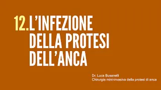 12 - L'INFEZIONE DELLA PROTESI DELL'ANCA