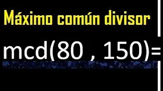 mcd de 80 y 150 , Maximo comun divisor de numeros , ejemplo