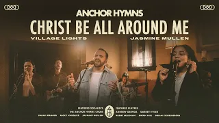 Christ Be All Around Me | Anchor Hymns (Official Live Video with Lyrics)