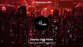 Twenty One Pilots - Heathens (16D AUDIO🎧) | Use Headphones ! | Music Soul