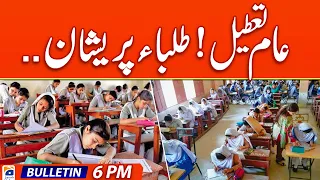 Matric exams postponed? - Public Holiday - Geo News Bulletin 6 PM | 27th May 2024