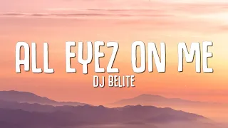 Dj Belite - All Eyez on Me