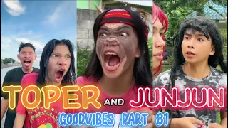 TOPER AND JUNJUN | EPISODE 81 | FUNNY TIKTOK COMPILATION | GOODVIBES