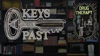 Keys to our Past - Drug Therapy