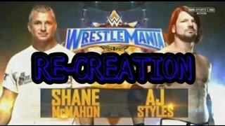 AJ Styles Vs Shane McMahon Wrestlemania 33-WR3D RE-CREATION