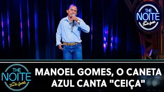 Manoel Gomes, o Caneta Azul canta "Ceiça" | The Noite (29/03/23)