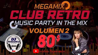 megamix RETRO CLUB 80TAS vol.2 music PARTY in the mix/by DJ RIGOKU