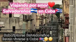 SUBCRIPTORES SALVADOREÑOS🇸🇻  VISITAN A NUESTRAS FAMILIAS EN CUBA🇨🇺😳😳😳😳😳😳.