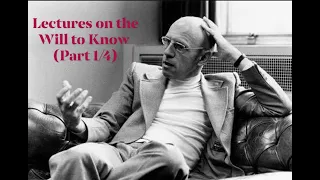 Michel Foucault's "Lectures on the Will to Know" (Part 1/4)