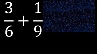 3/6 mas 1/9 . Suma de fracciones heterogeneas , diferente denominador 3/6+1/9 plus