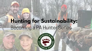 Becoming a Pennsylvania Hunter Part 1: Hunter Education, Licensing & Mentorship