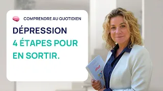 LES 4 ÉTAPES INDISPENSABLES POUR SORTIR DE LA DÉPRESSION