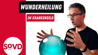 Wunderheilung im Krankengeld - jetzt musst Du höllisch aufpassen