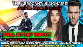 FULL STORY : THE ARROGANT BILLIONAIRE AND THE MYSTERIOUS LADY