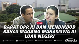 🔴LIVE - DPR Cecar Menteri Nadiem soal Mahasiswa Magang di Luar Negeri dan Penghapusan Ekskul Pramuka