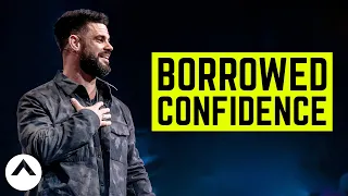 Borrowed Confidence | Pastor Steven Furtick | Elevation Church