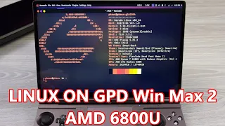 GPD Win Max 2 AMD 6800U - Linux Is (Mostly) Working!