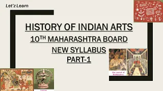 History of Indian Arts - 10th Maharashtra Board History Videos | Let's Learn | Part-1