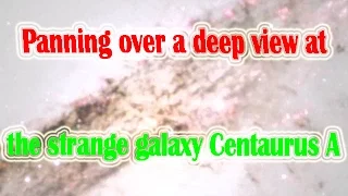 Panning over a deep view at the strange galaxy Centaurus A|Space & SolaSystem DocumentaryVideo|Star