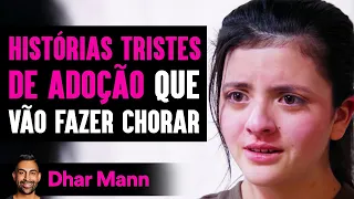 HISTÓRIAS Tristes De ADOÇÃO Que Vão Fazer CHORAR | Dhar Mann