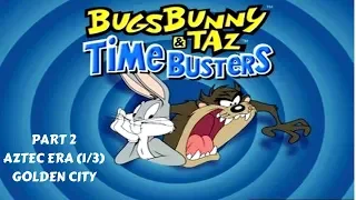 Bugs Bunny & Taz Time Busters Part 2 Aztec Era (1/3) Golden City