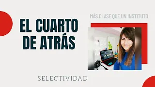 EL CUARTO DE ATRÁS | RESUMEN SELECTIVIDAD