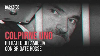 Colpirne uno. Ritratto di famiglia con Brigate Rosse