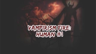 Vampirism Fire: Human #1