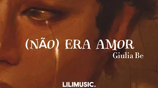 (Não) Era Amor - Giulia Be(Letra)