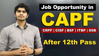 Best Govt Job Opportunity in CAPF After 12th | CRPF, CISF, BSF, ITBP, SSB | Full Details