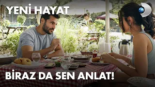 Biraz da sen anlat! - Yeni Hayat 5. Bölüm