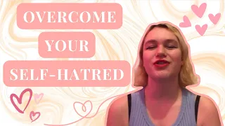 How to overcome self-hatred | love yourself and develop self-compassion