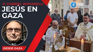 Jesús en Gaza [2 Jun] – Cristianos en Gaza - P Gabriel Romanelli