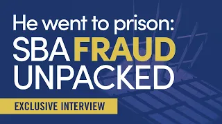 He went to prison - What PPP Borrowers Need To Know About SBA Fraud with Jeff Grant