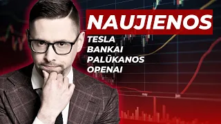 Naujienos: Tesla masiškai atleidžia darbuotojus, Bankai, Infliacija ir kt.