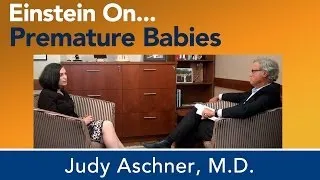 Einstein On: Premature Babies, Dr. Judy Aschner