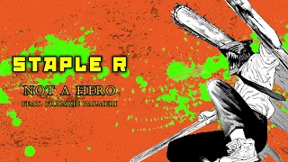 STAPLE R - NOT A HERO (feat. FRANKIE PALMERI of EMMURE) | CHAINSAW MAN (animated manga / lyric MV)