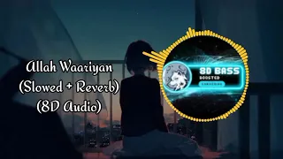 Allah Waariyan (Slowed + Reverb) (8D Audio) #8daudio #slowedreverb | @tseries