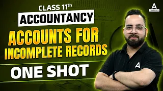 Class 11 Accounts One Shot | Accounts From Incomplete Records (Single Entry System) by Aman Sir
