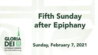 Gloria Dei Service for the Fifth Sunday after Epiphany - February 7, 2021