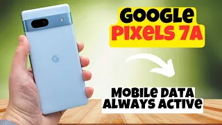 GOOGLE PIXEL 7A Mobile Data Always Active || How to turn on  mobile data always active