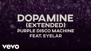 Purple Disco Machine - Dopamine [Extended Mix] ft. Eyelar