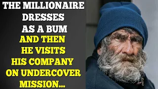 Millionaire Dresses As A Bum, And Visits His Company On Undercover Mission